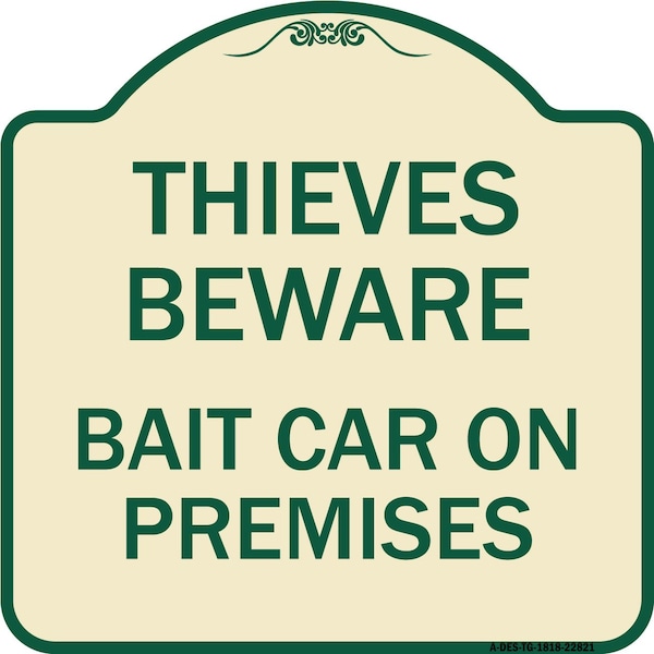 Thieves Beware Bait Car on Premises Heavy-Gauge Aluminum Architectural Sign, 18" H, TG-1818-22821